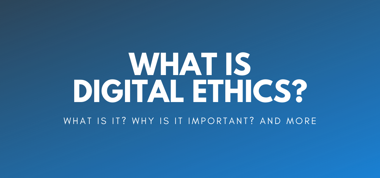 what-is-digital-ethics-10-key-issues-which-will-shape-our-future